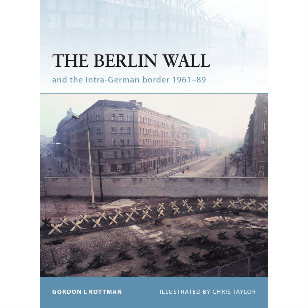 

Osprey Fortress 069 - The Berlin Wall - And the Intra-German Border 1961-1989 (Sejarah / D)