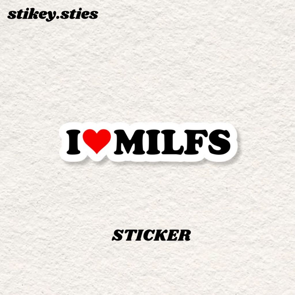 

STICKER I LOVE MILFS AESTHETIC BRAND ANTI AIR VINYL / STIKER HELM LAPTOP HP MOTOR TUMBLR TAS KOPER