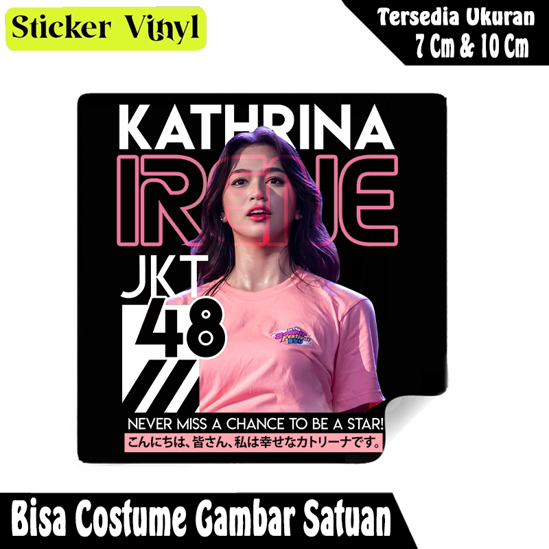 

Stiker Sticker Kathrina Irene JKT48 Never Miss A Chance To Be A Star Bahan Vinyl Tahan Air Bisa Custom Gambar Sendiri