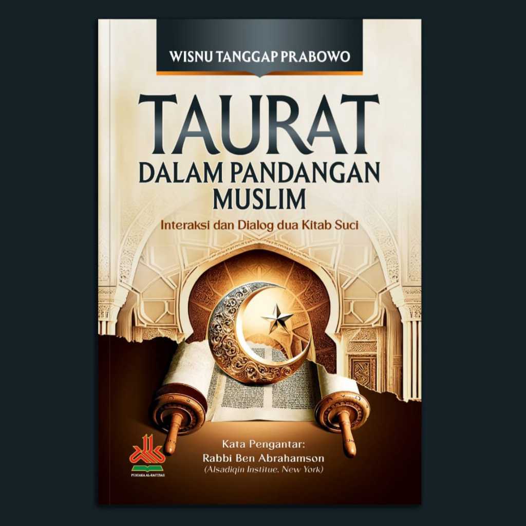 Taurat dalam Pandangan Muslim ORIGINAL Interaksi dan Dialog Dua Kitab Suci Wisnu Tanggap Prabowo