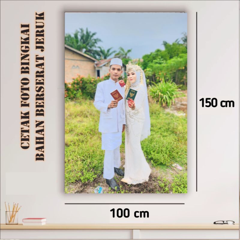 CETAK FOTO PLUS BINGKAI UKURAN TERBESAR 100 CM X 150 CM