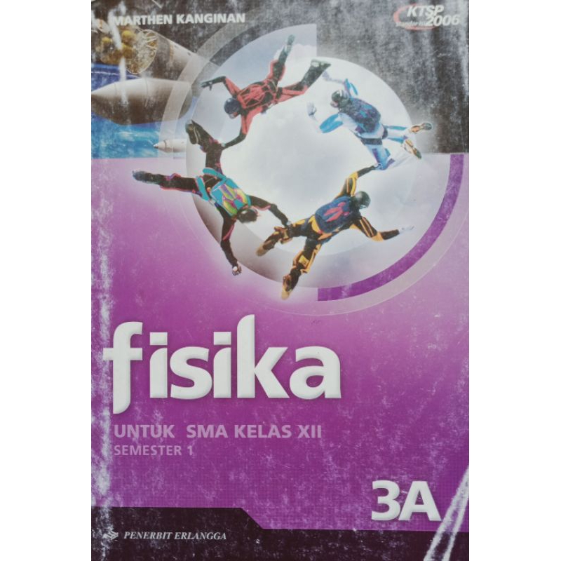 Fisika 3A Untuk SMA Kelas XII 12 Semester 1 Marthen Kanginan Erlangga Kurikulum KTSP 2006 kode BL-11