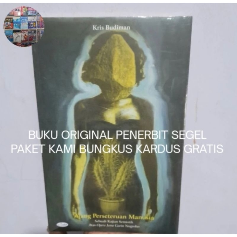 Buku Original Ajang Perseteruan Manusia Sebuah Kajian Semiotik Atas Opera Jawa - Garin Nugroho