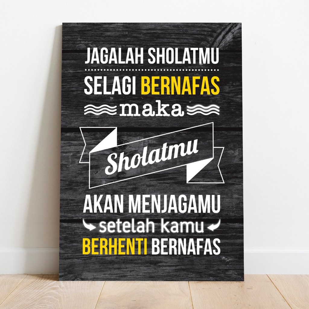 Poster Jagalah Sholatmu Selagi Bernafas Maka Menjagamu Berhenti Hidup Mati Kayu MDF