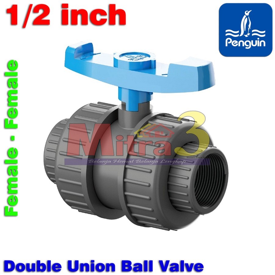 Double Union Ball Valve FxF PENGUIN 1/2" PVC / WaterMur Stop Kran Air Drat Dalam Female - Female / S
