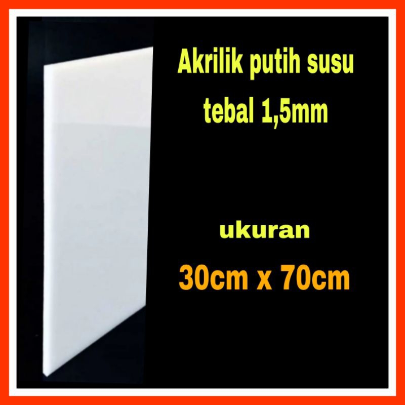 Akrilik putih susu 1,5mm ukuran 30x70/Acrylic  white/Akrilik tebal 1,5mm