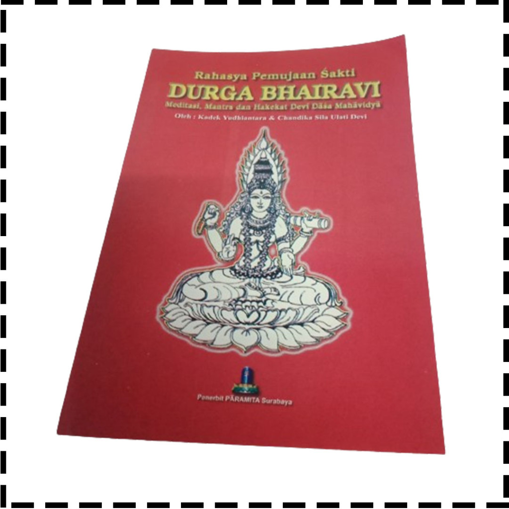 Buku Durga Bhairavi Bhairawi Rahasya Pemujaan Sakti Meditasi Mantra Dan Hakekat Devi Dasa Mahavidya 