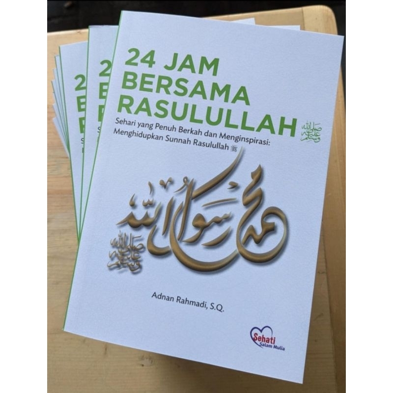 Buku 24 Jam Bersama Rasulullah ﷺ Sehari yang Penuh Berkah dan Menginspirasi