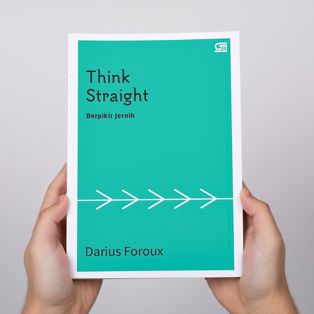 Think Straight, Berpikir Jernih - Darius Foroux