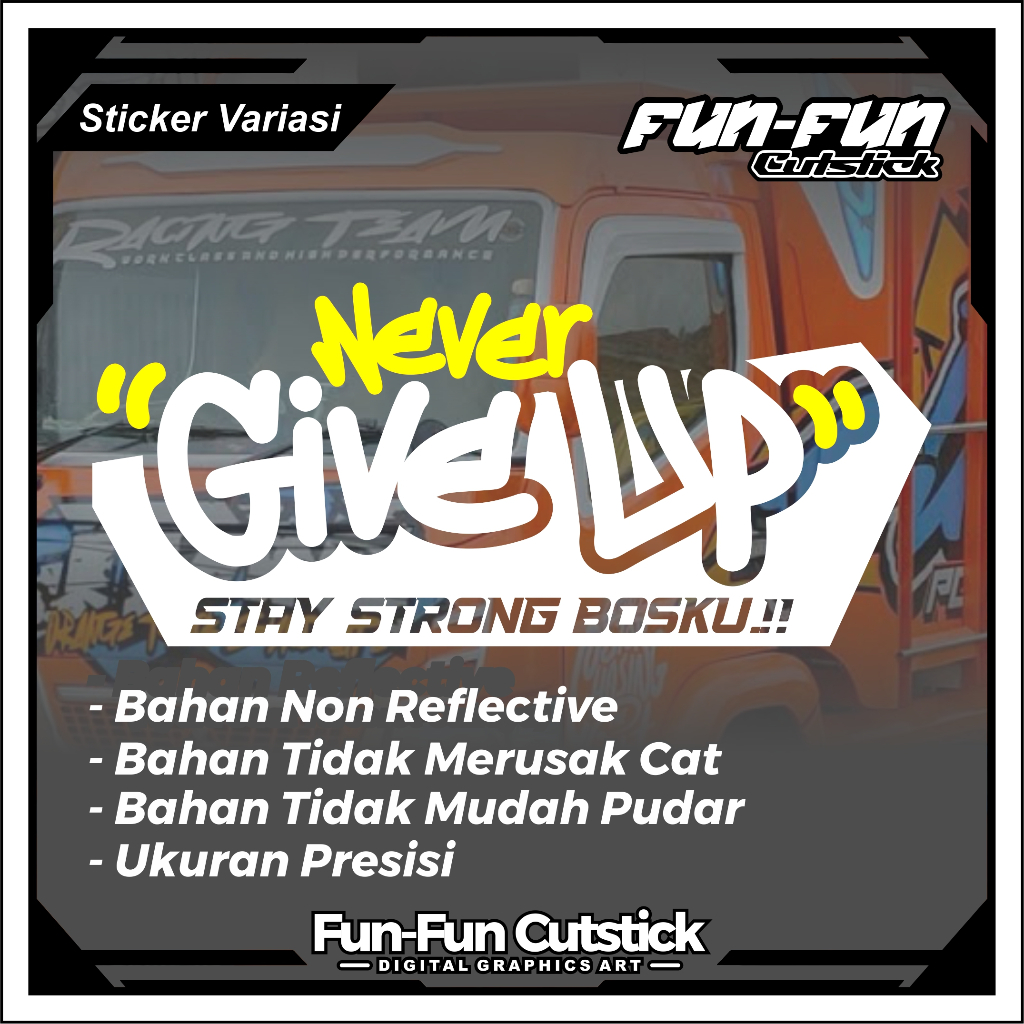 Stiker Cuting Never Give Up Sticker Variasi Kaca Mobil Truck Dan Pickup