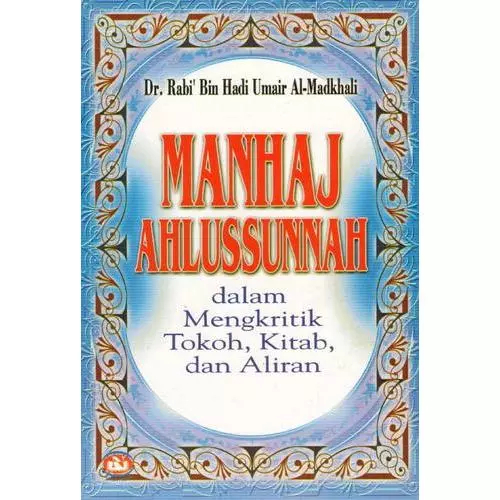 Manhaj Ahlussunnah dalam Mengkritik Tokoh Kitab dan Aliran - Rabi Bin Umair Al Madkhali - NR