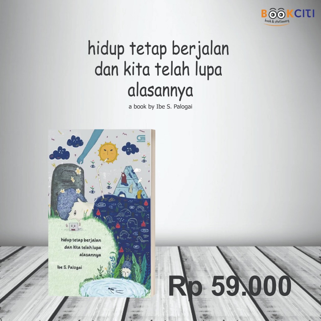 Buku "Hidup Tetap Berjalan dan Kita telah Lupa Alasannya"