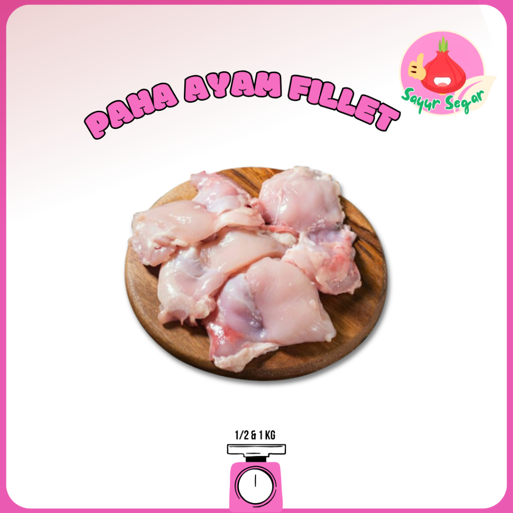 

Sayur Segar - Paha Ayam Fillet/Chicken Thigh Fillet