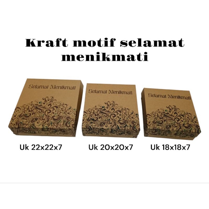 

Box kotak makan kraft motif selamat menikmati uk 18x18x7, 20x20x7, 22x22x7 non laminasi.