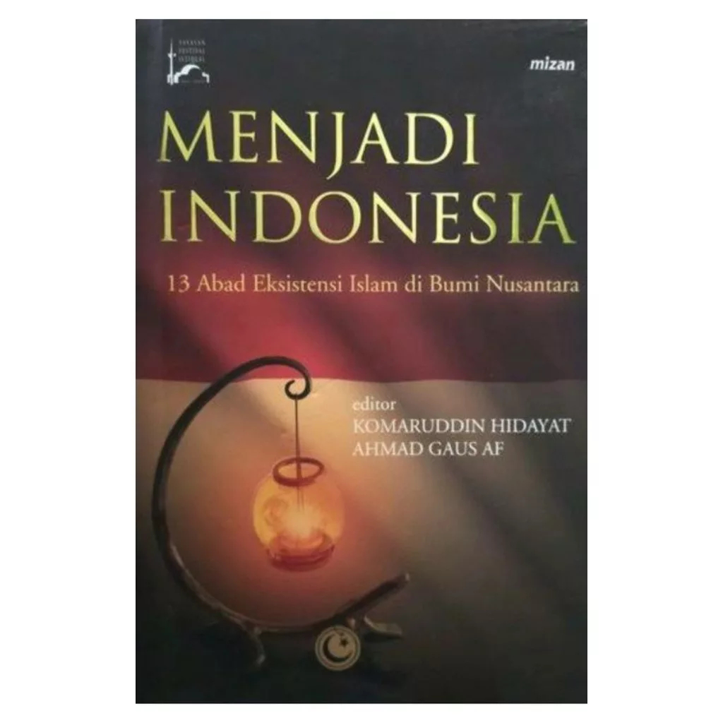 Menjadi Indonesia 13 Abad Eksistensi Islam di Bumi Nusantara - Komarudin Hidayat - NR