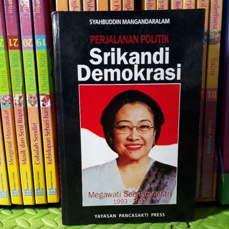 PERJALANAN POLITIK SRIKANDI DEMOKRASI MEGAWATI SOEKARNOPUTRI 1993-2001