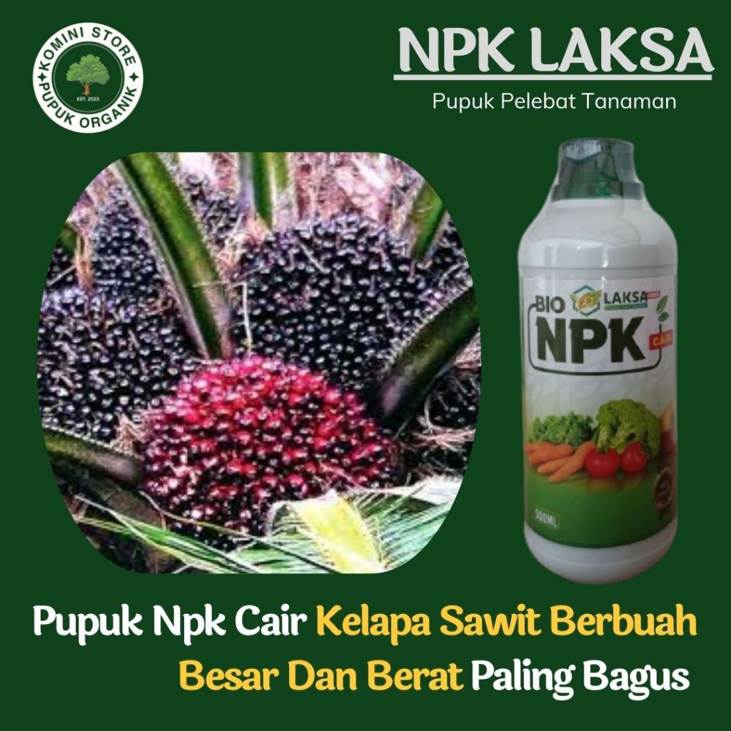 Pupuk Booster Buah Kelapa Sawit Paling Bagus - NPK LAKSA 500ML - Pupuk organik penyubur buah sawit t