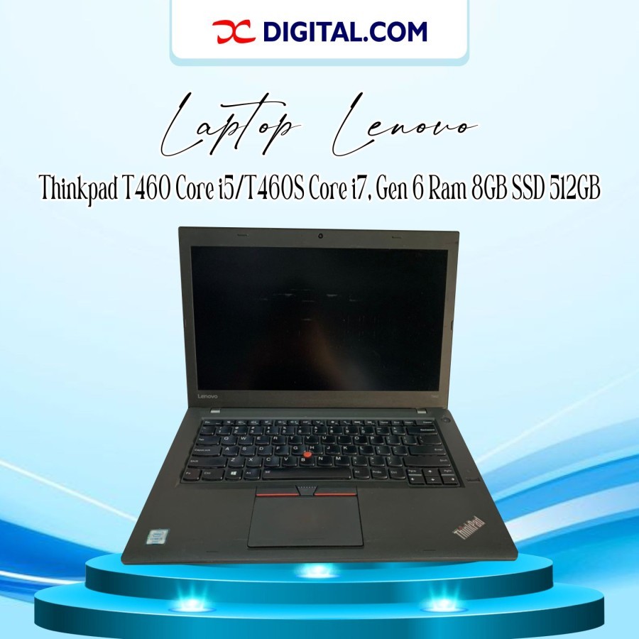Laptop Lenovo Thinkpad T460 Core i5/T460S Core i7, Gen 6 Ram 8GB SSD 512GB Second/Bekas