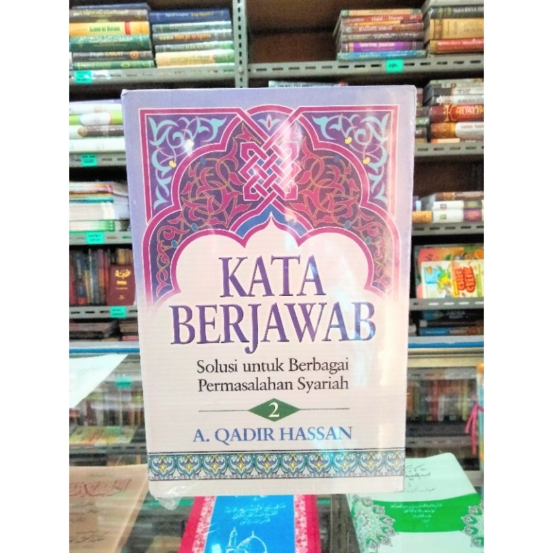 Kata Berjawab Solusi untuk Berkagai Permasyalahan Syariah Jilid 2 A. Qadir Hassan