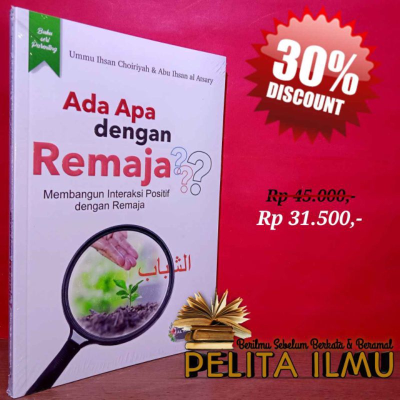 Buku Seri Parenting Ada Apa Dengan Remaja? - Membangun Interaksi Positif dengan Remaja
