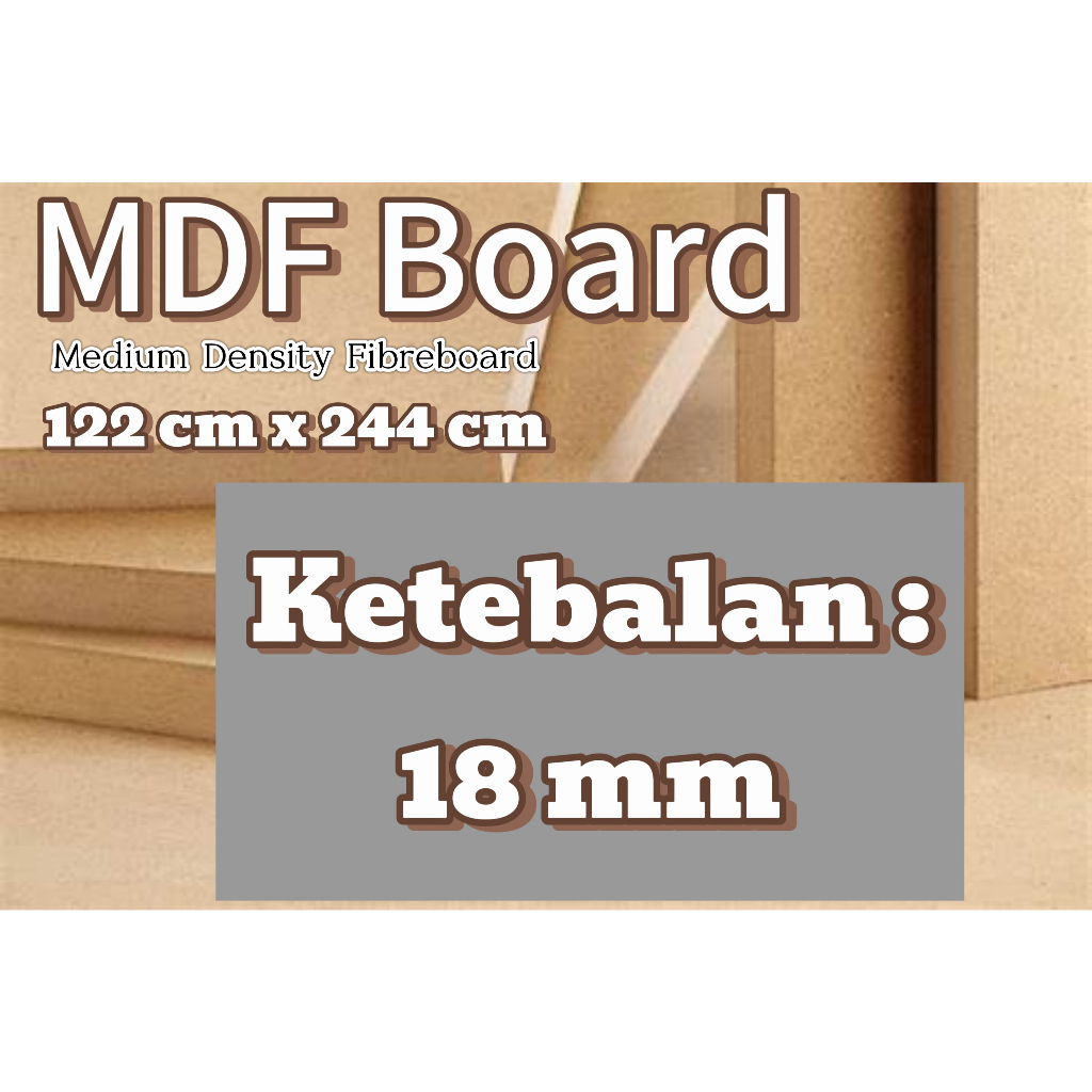 MDF BOARD 18mm uk.122cm x 244cm // PAPAN KAYU MEDIUM DENSITY FIBREBOARD KETEBALAN 18mm (Pembelian mi
