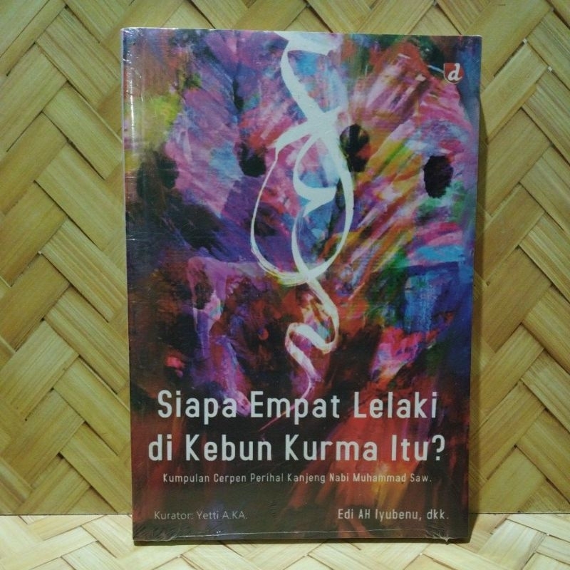 Siapa Empat Lelaki di Kebun Kurma Itu? kumpulan cerpen.