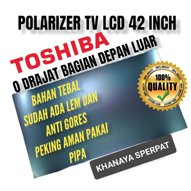 POLARIS POLARIZER LCD LED 42INCH TV TOSHIBA 0 DERAJAT BUAT BAGIAN LUAR ATAU BAGIAN DEPAN