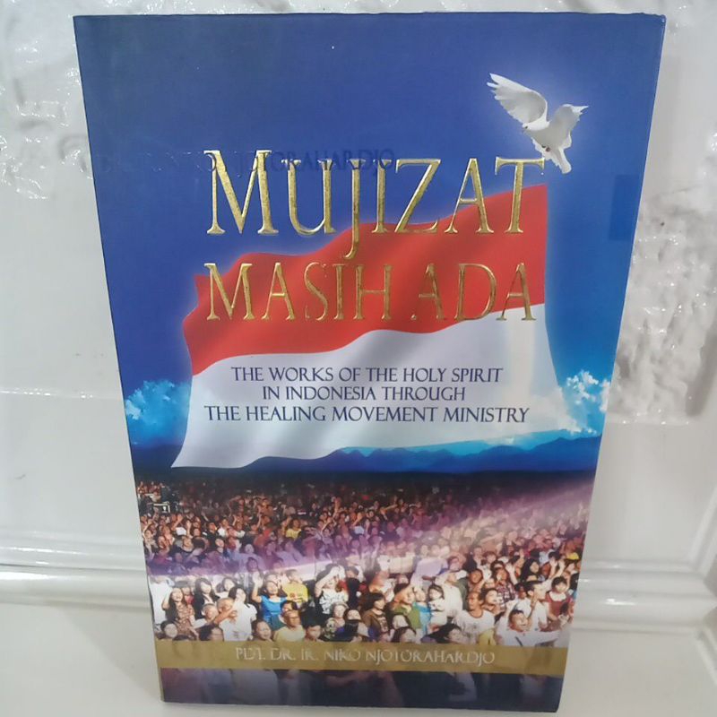 Buku Original MUJIZAT MASIH ADA - PDT. DR. IR. NIKO NJOTORAHARDJO