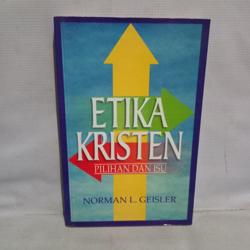 ETIKA KRISTEN PILIHAN DAN ISU NORMAN L. GEISLER