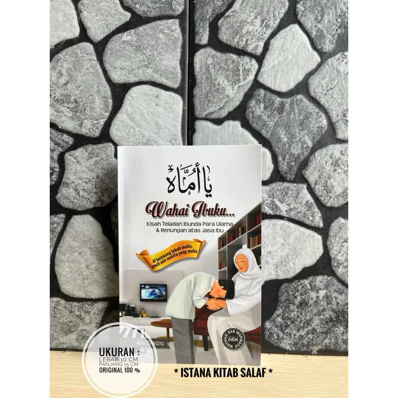 

Yaa Ummah Wahai Ibuku Kisah Teladan Ibunda Para Ulama Dan Renungan Atas Jasa Ibu