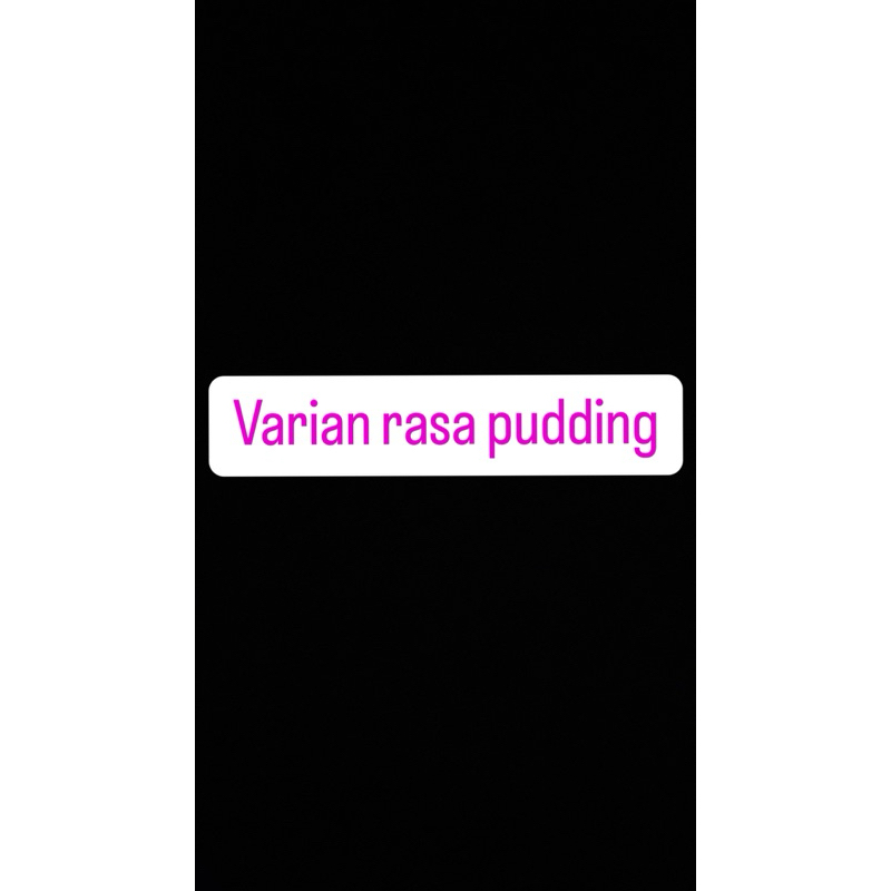 

Varian rasa pudding wajib checkout Maks 3 rasa