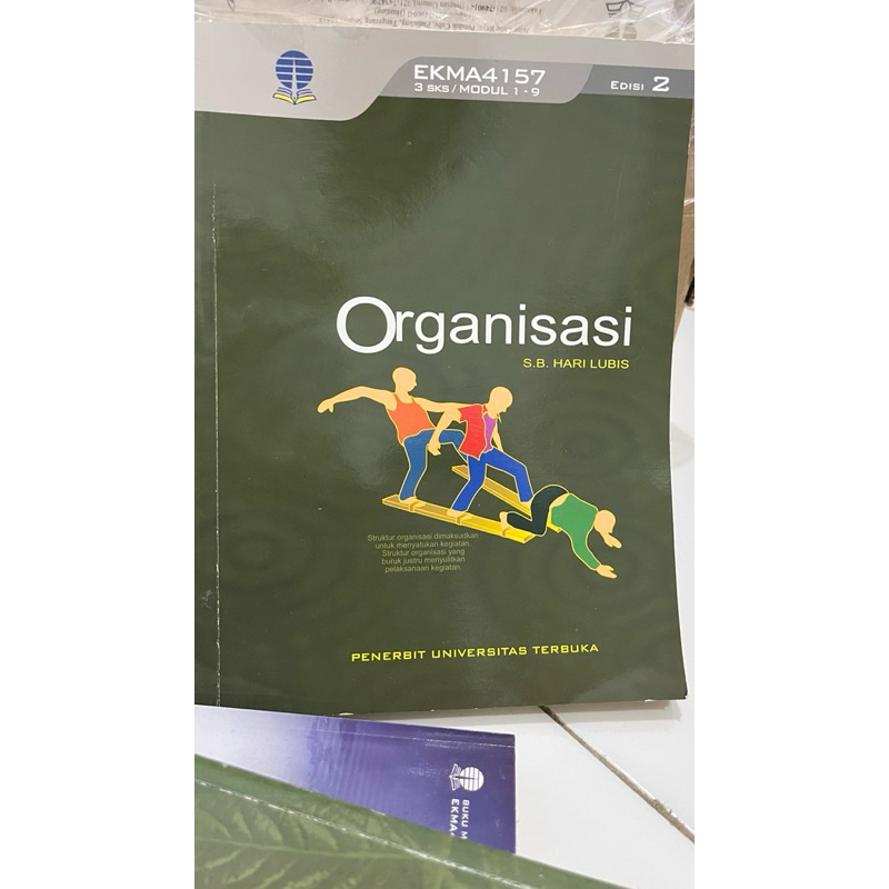 MODUL UNIVERSITAS TERBUKA - ORGANISASI (EKMA4157 / 3 SKS) EDISI 2 - MODUL UT - BMP UT