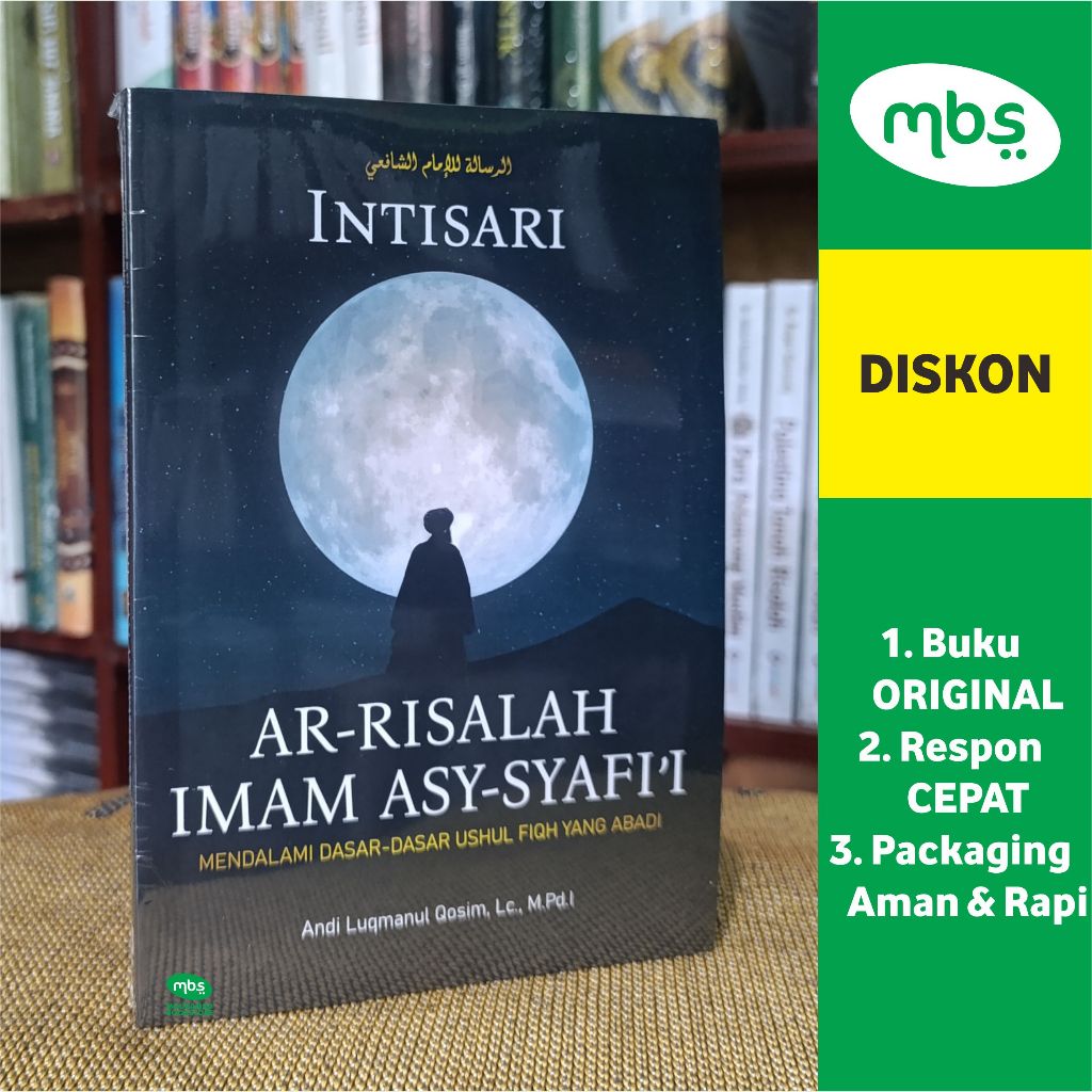 BUKU INTISARI AR-RISALAH IMAM ASY-SYAFI'I - Mendalami Dasar-Dasar Ushul Fiqh yang Abadi - Andi Luqma