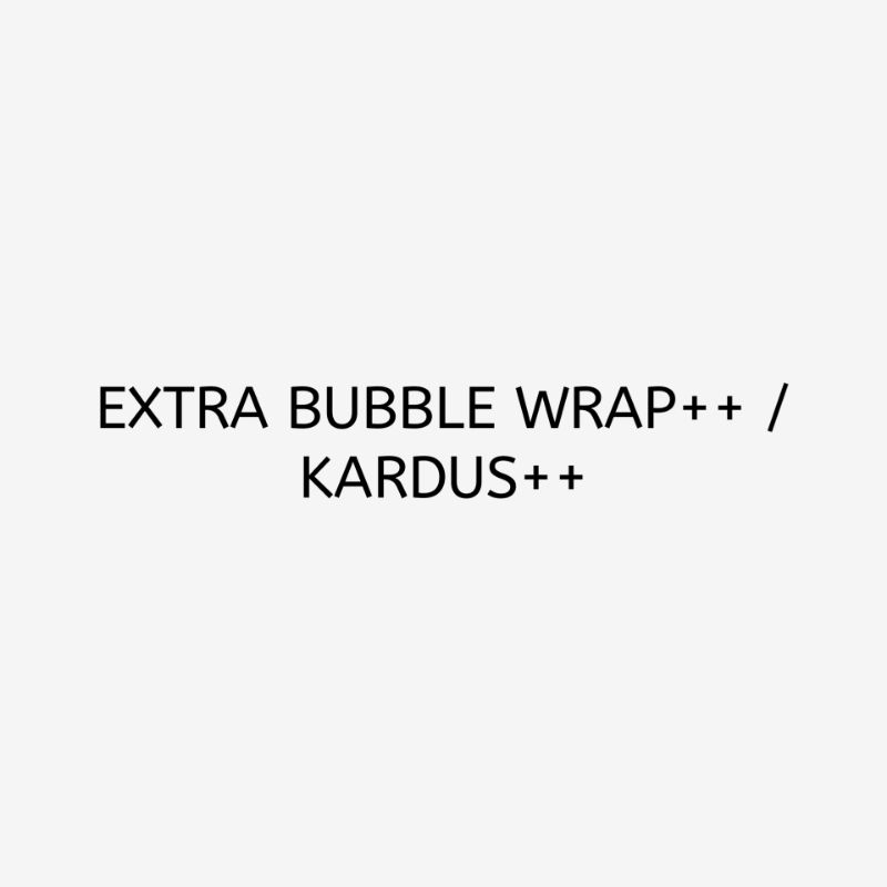 

EXTRA BUBBLE WRAP+++ / KARDUS+++