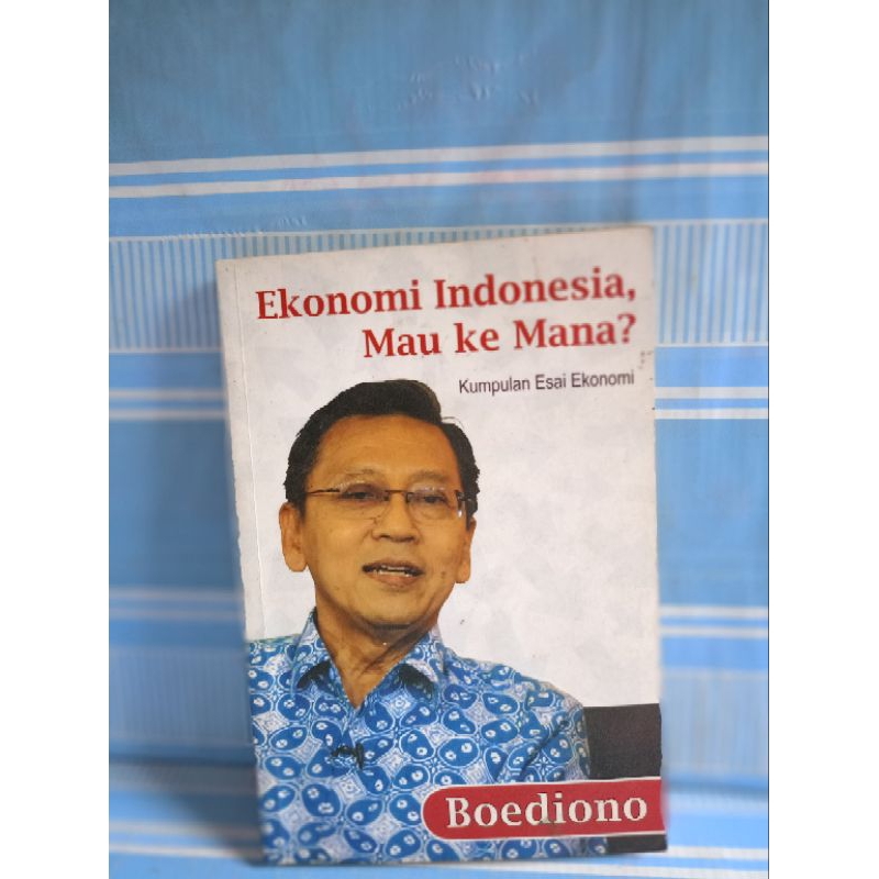 EKONOMI INDONESIA MAU KE MANA? by Boediono