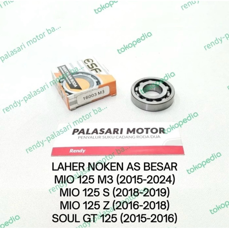 bearing laher 16003 m3, untuk noken as besar mio 125 m3, mio 125 s, mio 125 z, soul gt 125, merk esf