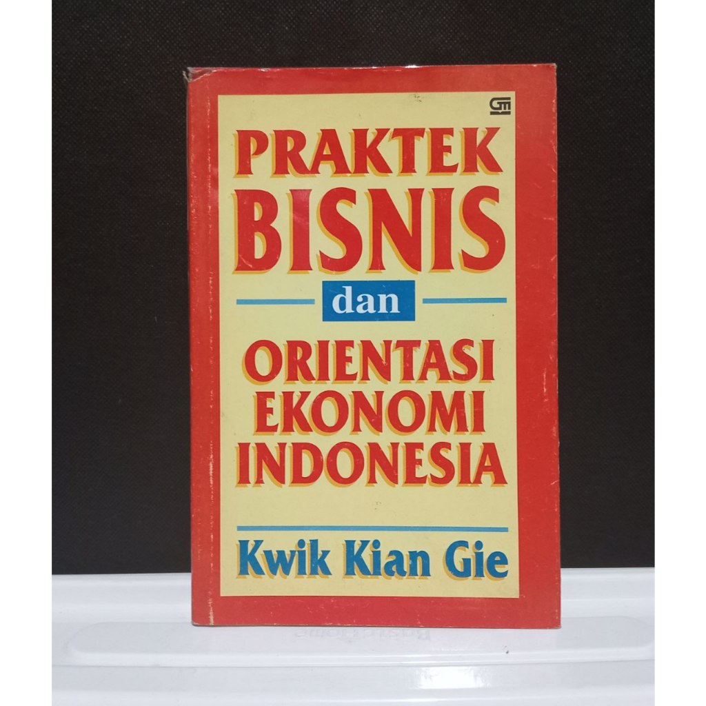 Praktek Bisnis dan Orientasi Ekonomi Indonesia - Kwik Kian Gie