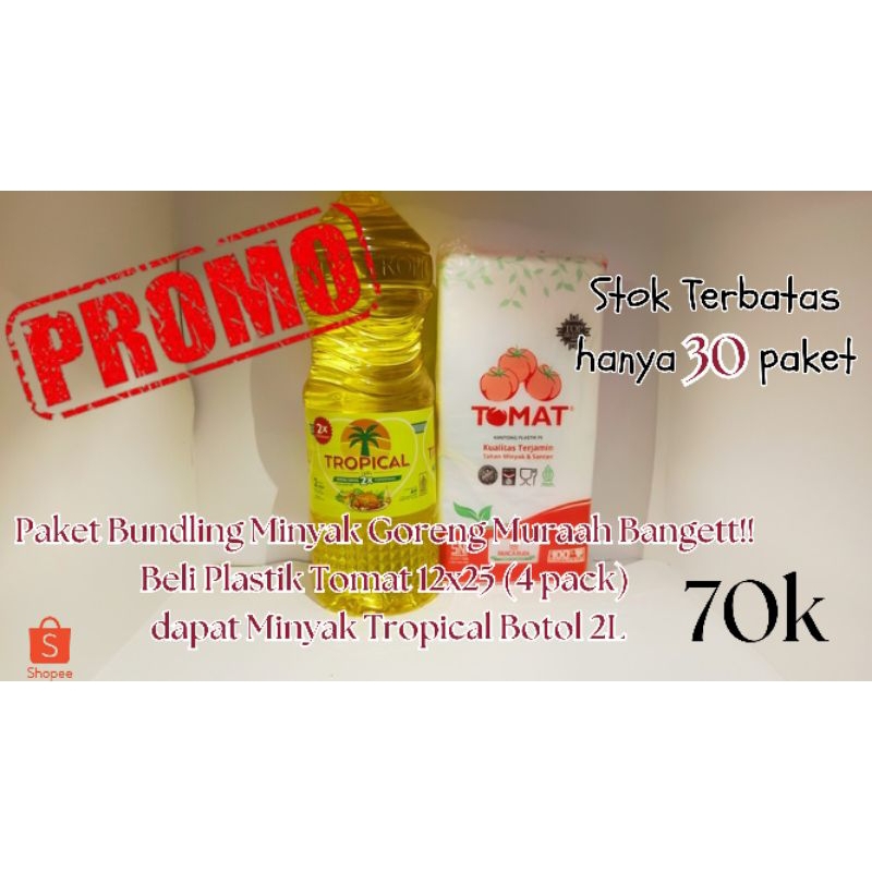 

Paket Bundling Minyak Goreng Tropical 2 liter Promo Murah Bangett + Plastik Tomat 12x25 (4 pack)