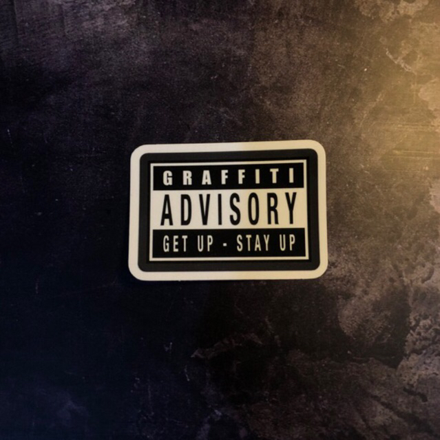 

Graffiti Advisory Get Up Stay