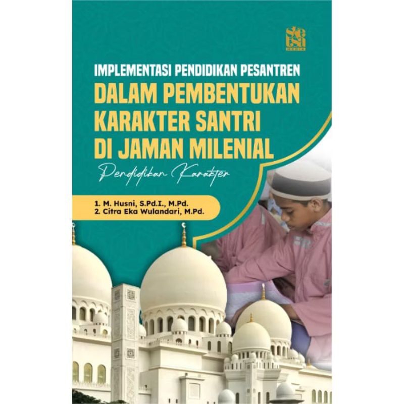 Implementasi Pendidikan Pesantren Dalam Pembentukan Karakter Santri Di Jaman Milenial