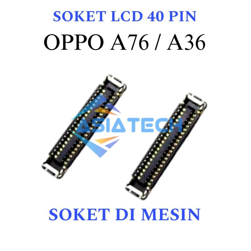 SOKET LCD OPPO A76 / A36 SOKET KONEKTOR LCD DI MESIN 40PIN ORIGINAL NEW