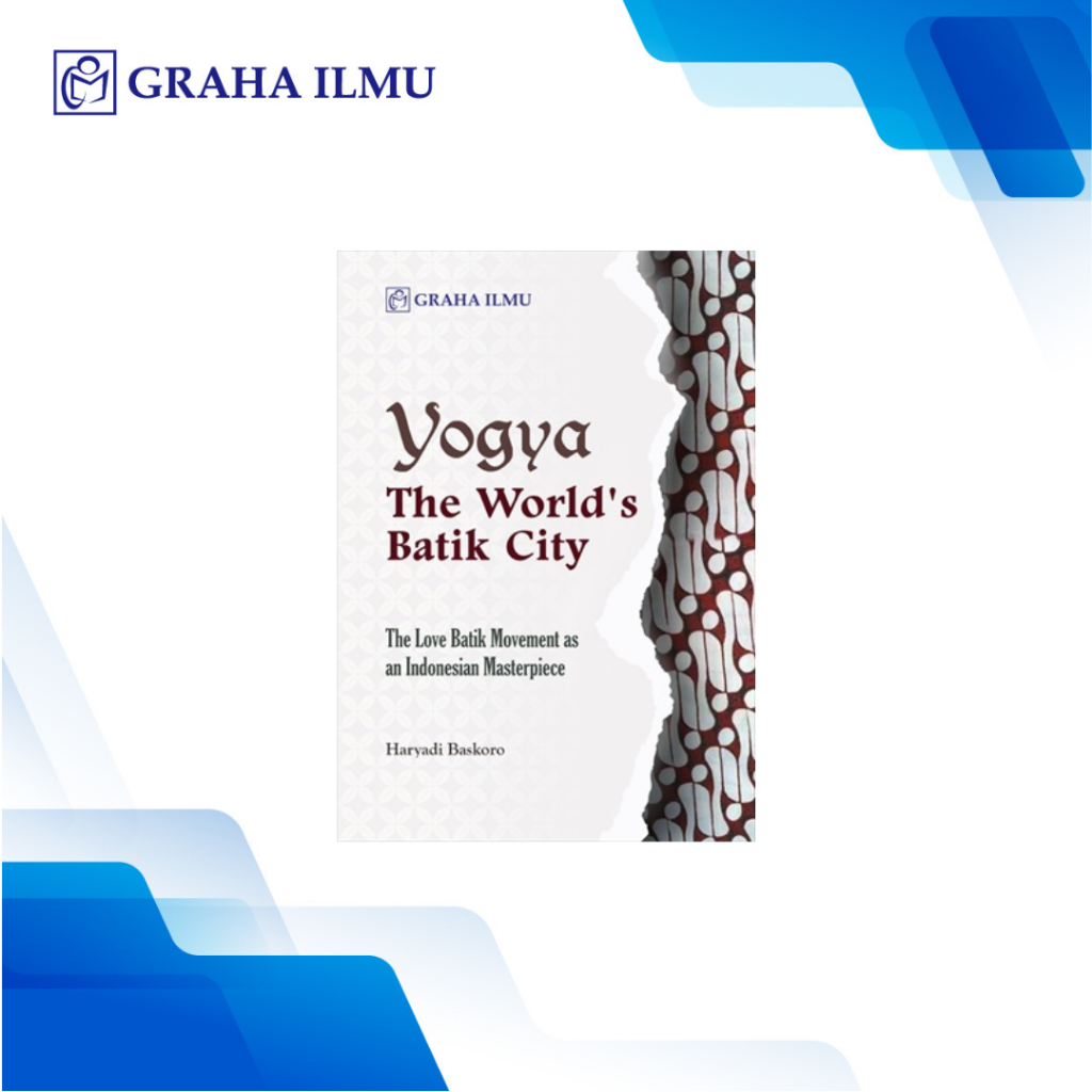 Yogya The World's Batik City; The Love Batik Movement as an Indonesian Masterpiece