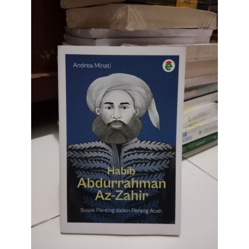 BUKU HABIB ABDURRAHMAN AZ-ZAHIR SOSOK PENTING DALAM PERANG ACEH