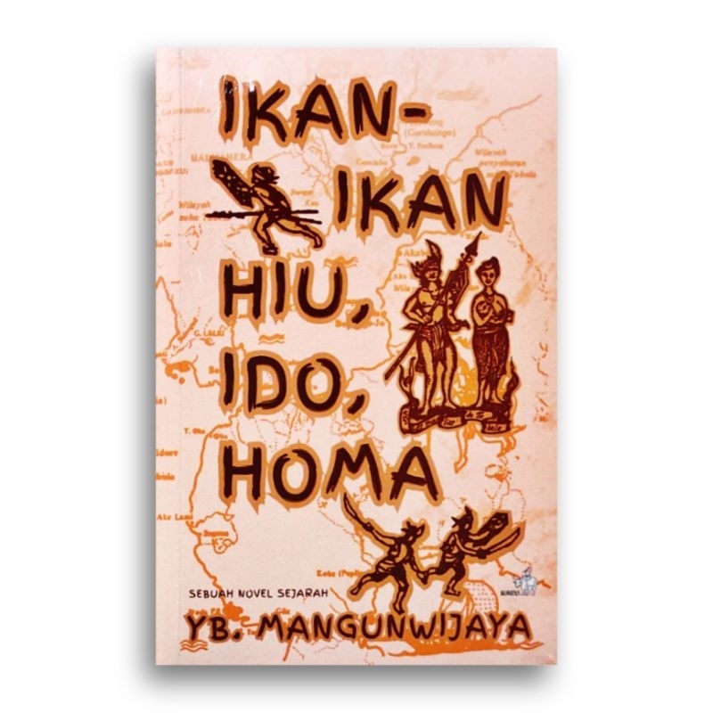 Buku Ikan-Ikan Hiu, Ido, Homa Sebuah Novel Sejarah Y.B. Mangunwijaya