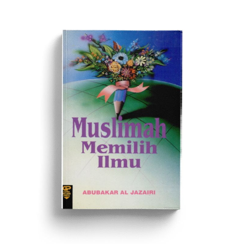 MUSLIMAH MEMILIH ILMU karya Syaikh Abu Bakr Jabir al-Jazairi