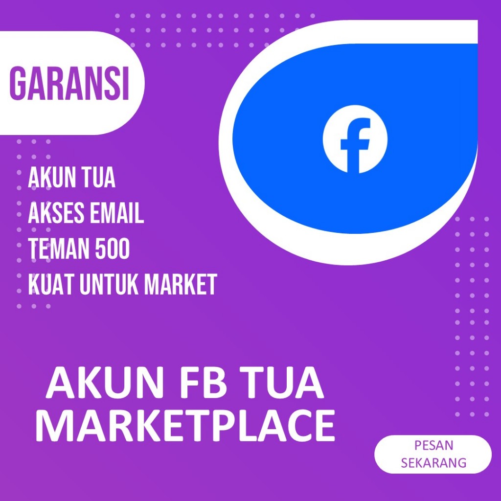 AKUN FACEBOOK MARKETPLACE AKUN TUA FULL DATA AKSES BERGARANSI