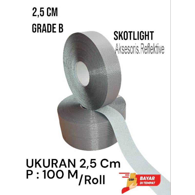 

pita skotlight/skotlite/reflective/kain pemantul cahaya,Grade B ,ukuran 2,5 cm, panjang 100 meter