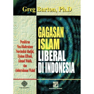 GAGASAN ISLAM LIBERAL DI INDONESIA OLEH GREG BARTON