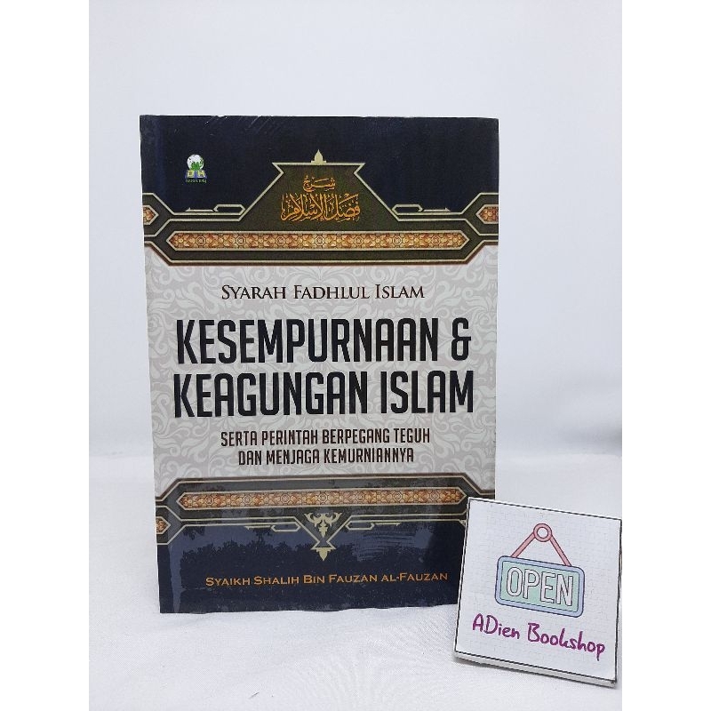 BUKU SYARAH FADHLUL ISLAM ĶESEMPURNAAN DAN KEAGUNGAN ISLAM SYAIKH SHALIH BIN FAUZAN AL FAUZAN