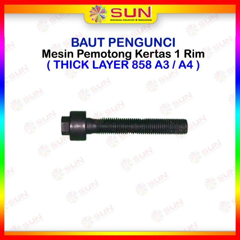 Sparepart Mesin Thick Layer 858 A3/A4 - Baut Pengunci Part Alat Pemotong Kertas 1 Rim